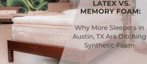 Latex Vs Memory Foam | Austin Natural Mattress