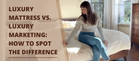 Luxury Mattress vs. Luxury Marketing How to Spot the Difference - Austin Natural Mattress
