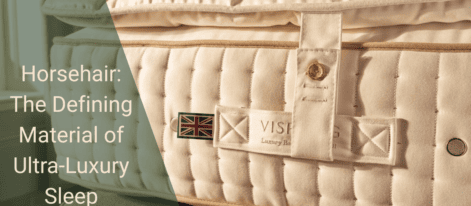 horsehair the defining material of ultra luxury sleep