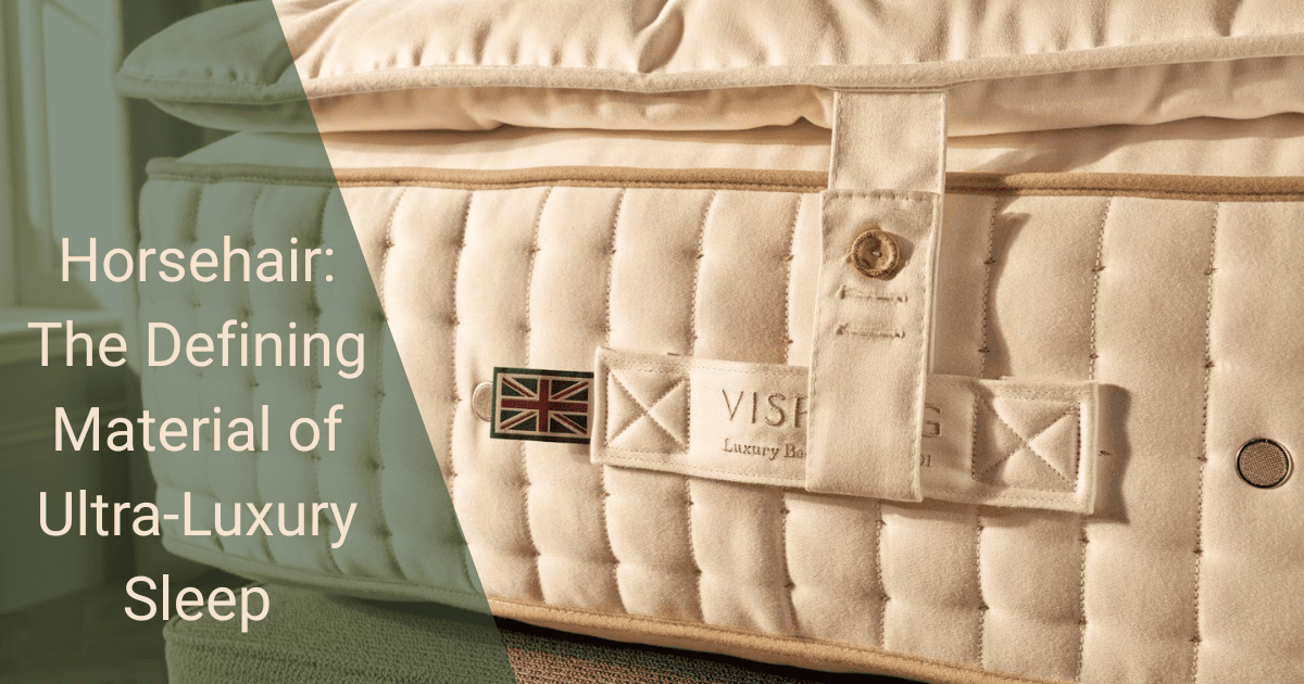 horsehair the defining material of ultra luxury sleep
